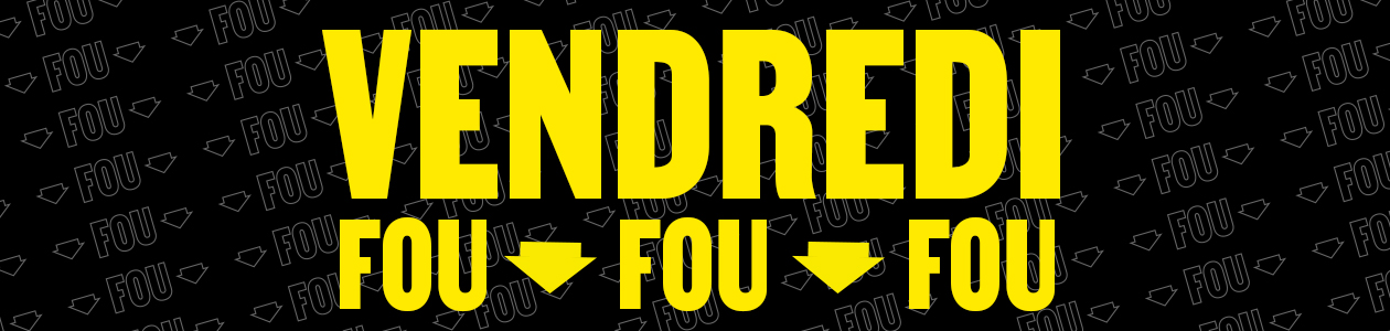 Magasinez les offres de Vendredi Fou dès maintenant