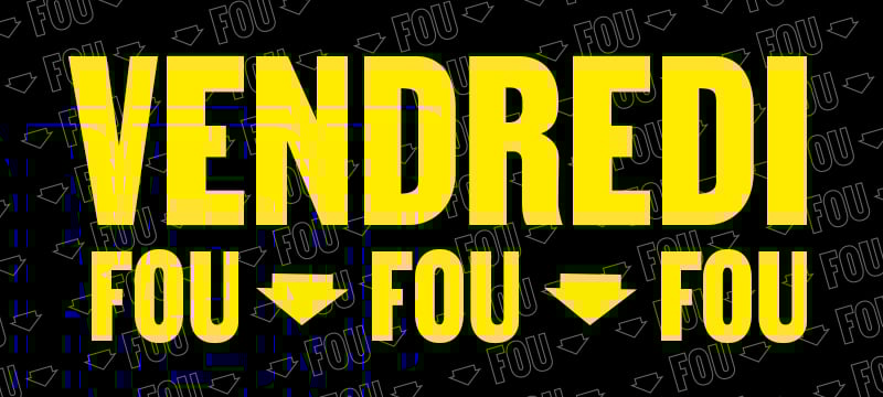 Magasinez les offres de Vendredi Fou dès maintenant