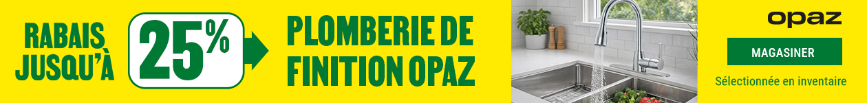 Jusqu'&agrave; 25% de rabais sur la plomberie de finition Opaz
