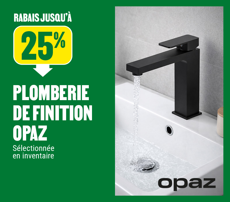 Jusqu'&agrave; 25% de rabais sur la plomberie de finition Opaz