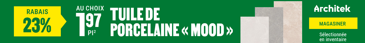 23% de rabais sur la tuile de porcelaine Mood
