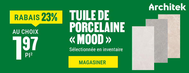 23% de rabais sur la tuile de porcelaine Mood