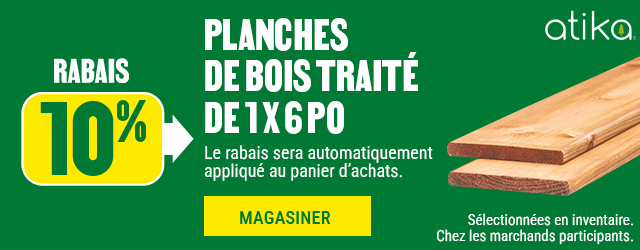 10% de rabais sur les planches de bois traité 1 po x 6 po