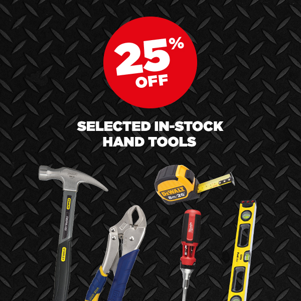 25% off selected in-stock hand tools
