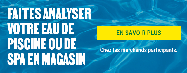 Faites analyser votre eau de piscine ou de spa dans un magasin participant.