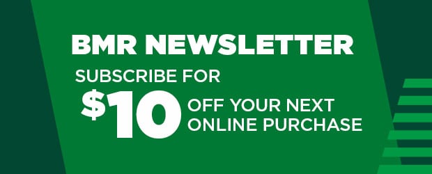 BMR Newsletter - Subscribe for $10 off your next purchase