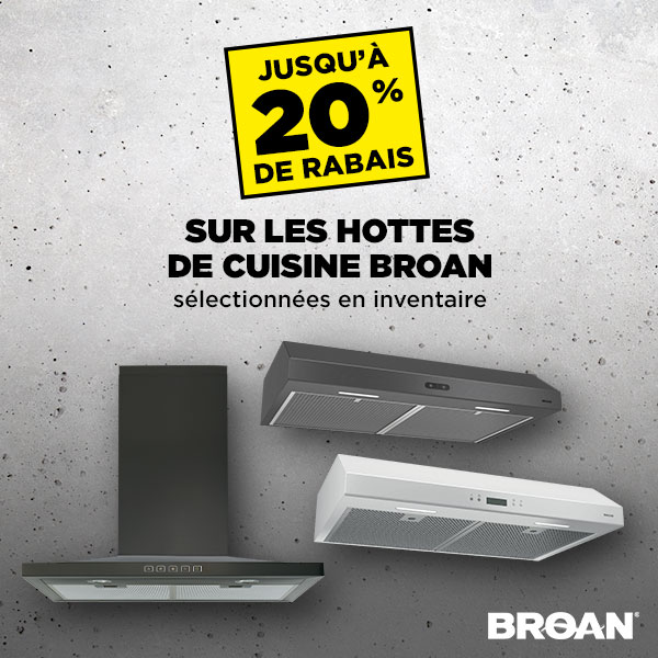 Rabais du Vendredi Fou chez BMR - Jusqu'à 20% sur les hottes de cuisine Broan sélectionnées en inventaire.