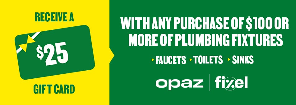 Receive $25 back in BMR gift card with a purchase of $100 or more of Opaz or Fixel faucets, toilets and/or sinks