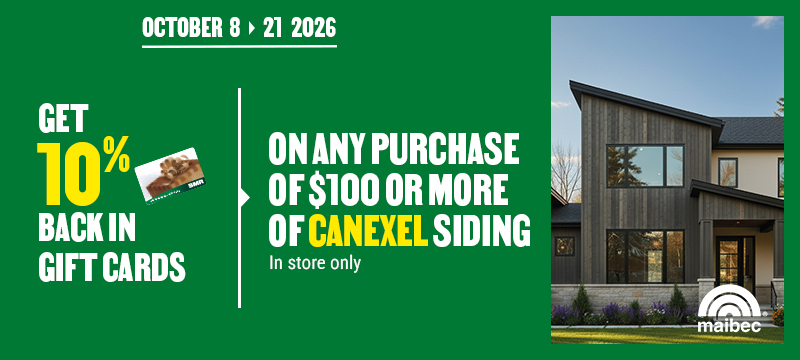 Get a 10% rebate in BMR gift cards with the purchase of $100 or more (before taxes) of CanExel siding – in-store only.