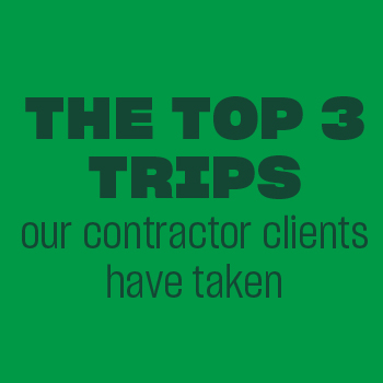 The Top 3 trips our contractor clients have taken