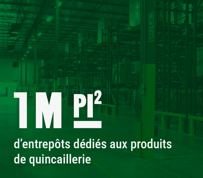 1 million de pieds carrés d'entrepôts dédiés aux produits de quincaillerie