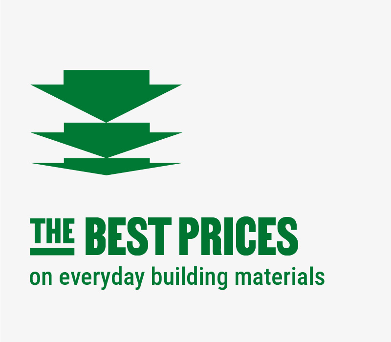 We have the best prices on everyday building materials.